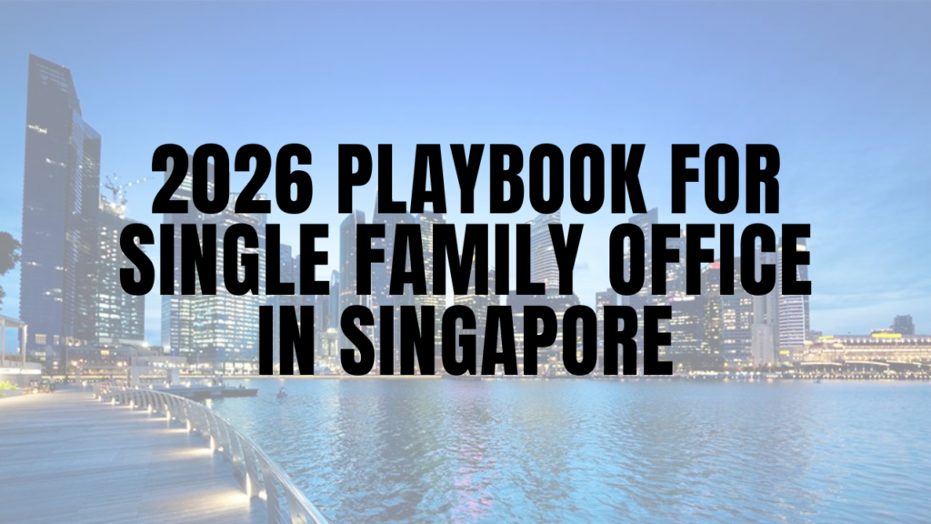 How To Set Up A Single Family Office In Singapore: The 2026 Playbook ...